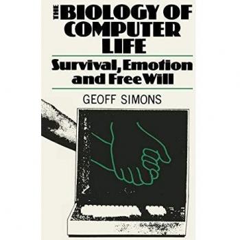 The Biology of Computer Life: Survival, Emotion And Free Will