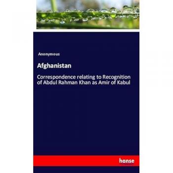 Afghanistan: Correspondence relating to Recognition of Abdul Rahman Khan as Amir of Kabul