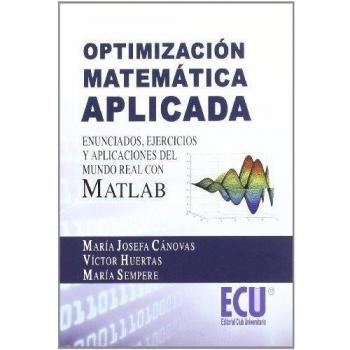 Optimización matemática aplicada. Enunciados, ejercicios y aplicaciones del mundo real con MATLAB