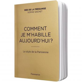 Comment je m'habille aujourd'hui?: Le style de la Parisienne