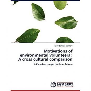 Motivations of environmental volunteers : A cross cultural comparison: A Canadian perspective from Taiwan