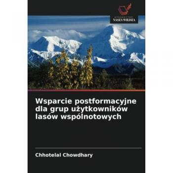 Chowdhary, Chhotelal: Wsparcie postformacyjne dla grup u¿ytkowników lasów wspólnotowych