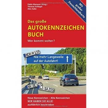 Thomas Schlegel Das Große Autokennzeichen Buch: Wer Kommt Woher? Neue Kennzeichen – Alte Kennzeichen Wir Haben Sie Alle! Ausführlich Beschrieben.