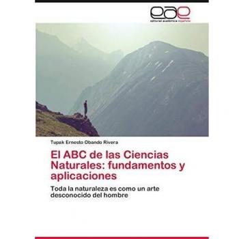 Obando Rivera, Tupak Ernesto: El ABC de las Ciencias Naturales: fundamentos y aplicaciones
