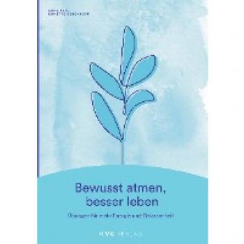 Bewusst atmen, besser leben: Übungen für mehr Energie und Gelassenheit