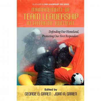 Management of Team Leadership in Extreme Context: Defending Our Homeland, Protecting Our First Responders
