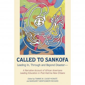 Called to Sankofa: Leading In, Through and Beyond Disaster―A Narrative Account of African Americans Leading Education in Post-Katrina New Orleans (Black Studies and Critical Thinking, Band 109)
