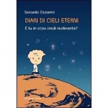 Diari di cieli eterni. E tu in cosa credi realmente?