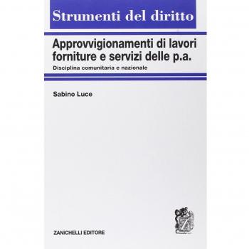 Approvvigionamenti di lavori, forniture e servizi delle P.A. Disciplina comunitaria e nazionale