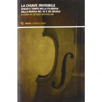 La chiave invisibile. Spazio e tempo nella filosofia della musica del XX e XXI secolo