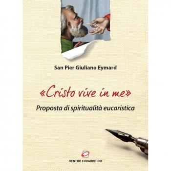 «Cristo vive in me». Proposta di spiritualità eucaristica