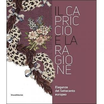 Il capriccio e la ragione. Eleganze del settecento europeo. Catalogo della mostra