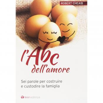 L'ABC dell'amore. Sei parole per costruire e custodire la famiglia
