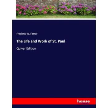 The Life and Work of St. Paul, Belletristik von Frederic W. Farrar