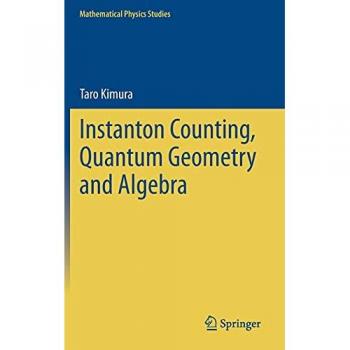 Instanton Counting, Quantum Geometry and Algebra (Mathematical Physics Studies)