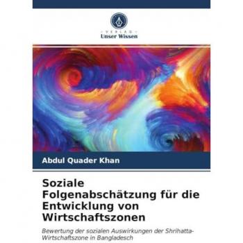 Soziale Folgenabschätzung für die Entwicklung von Wirtschaftszonen: Bewertung der sozialen Auswirkungen der Shrihatta-Wirtschaftszone in Bangladesch