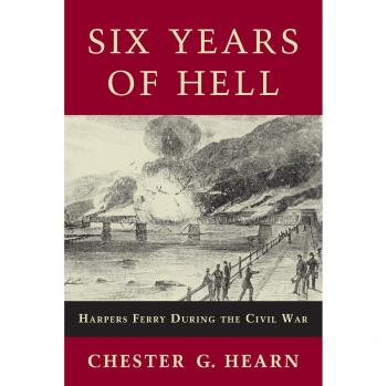 Six Years of Hell: Harpers Ferry During the Civil War