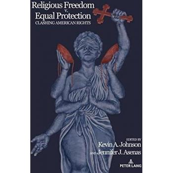Religious Freedom v. Equal Protection: Clashing American Rights (Frontiers in Political Communication, Band 47)
