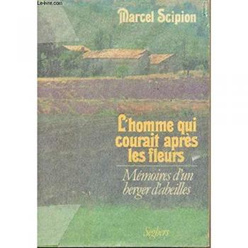 L'homme qui courait apres les fleurs: Memoire d'un berger d'abeilles (Memoire vive) (French Edition)