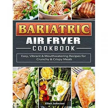 Bariatric Air Fryer Cookbook: Easy & Vibrant Recipes