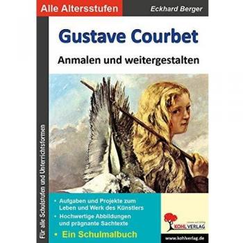 Gustave Courbet ... anmalen und weitergestalten: Ein Schulmalbuch
