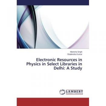 Electronic Resources in Physics in Select Libraries in Delhi: A Study