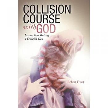 Collision Course with God: Lessons from Raising a Troubled Teen