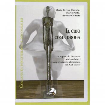 Il cibo come droga. Un approccio integrato ai disturbi del comportamento alimentare nel XXI secolo