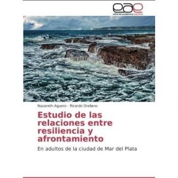 Estudio de las relaciones entre resiliencia y afrontamiento: En adultos de la ciudad de Mar del Plata