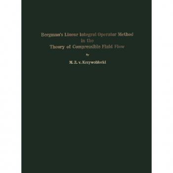 Bergman’s Linear Integral Operator Method in the Theory of Compressible Fluid Flow