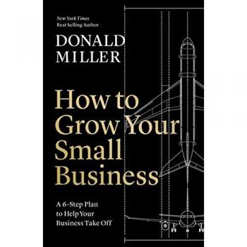 How to Grow Your Small Business : A 6-Step Plan to Help Your Business Take Off