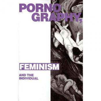 Pornography, Feminism and the Individual