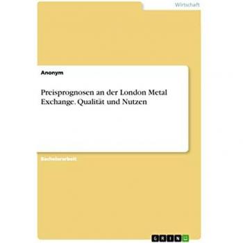 Preisprognosen an der London Metal Exchange. Qualität und Nutzen