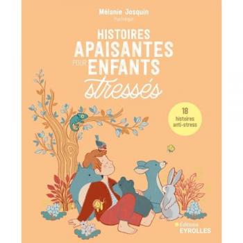 Histoires apaisantes pour enfants stressés : 18 histoires anti-stress