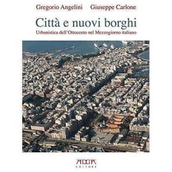 Città e nuovi borghi. Urbanistica dell'Ottocento nel Mezzogiorno italiano