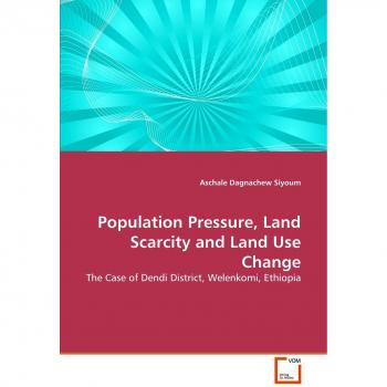 Population Pressure Land Scarcity and Land Use Change