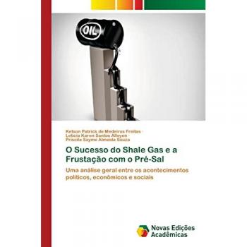de Medeiros Freitas, Ketson Patrick: O Sucesso do Shale Gas e a Frustação com o Pré-Sal
