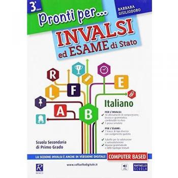 Pronti per... INVALSI ed esame di Stato. Italiano. Per la 3ª classe della Scuola media