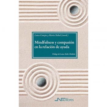 Mindfulness y compasión en la relación de ayuda CONEJOS, LUISA/NABAL, MARIA LA NAU LLIBRES LIBRO 2022