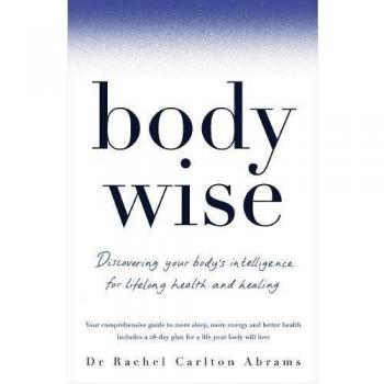 BodyWise : Discovering Your Body's Intelligence for Lifelong Health and Healing