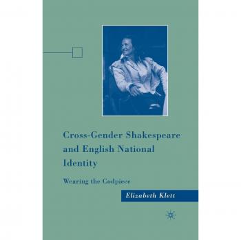 Cross-Gender Shakespeare and English National Identity: Wearing the Codpiece