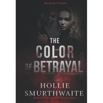 Smurthwaite, Hollie: The Color of Betrayal