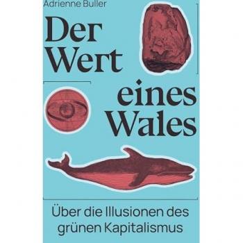 Der Wert eines Wales: Über die Illusionen des grünen Kapitalismus