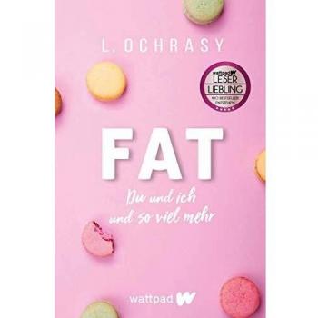 FAT (Die besten deutschen Wattpad-Bücher): Du und ich und so viel mehr | Ein berührender, aufrüttelnder Roman über Mobbing, Schlankheitswahn und Selbstvertrauen
