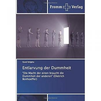 Enigma der Dummheit: Die Macht der einen braucht die Dummheit der anderen