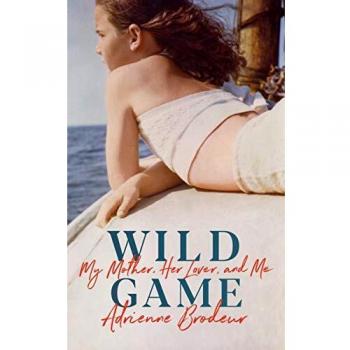 Wild Game My Mother Her Lover and Me Hardback