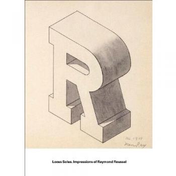 Locus Solus: Impressions of Raymond Roussel