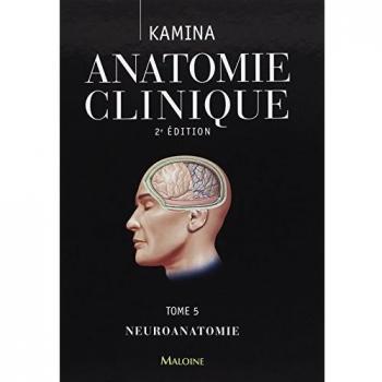 Anatomie clinique : Tome 5, Neuroanatomie