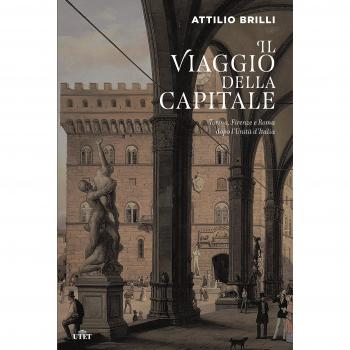 Il viaggio della capitale. Torino, Firenze e Roma dopo l'Unità d'Italia
