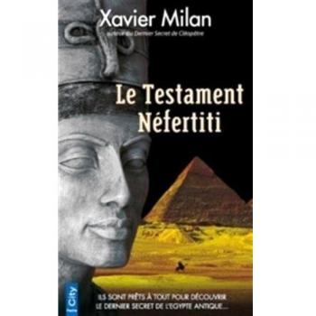 Xavier Milan Le Testament Néfertiti